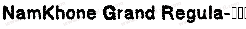 NamKhone Grand Regula字体转换
